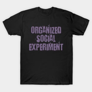 Organized Social Experiment T-Shirt